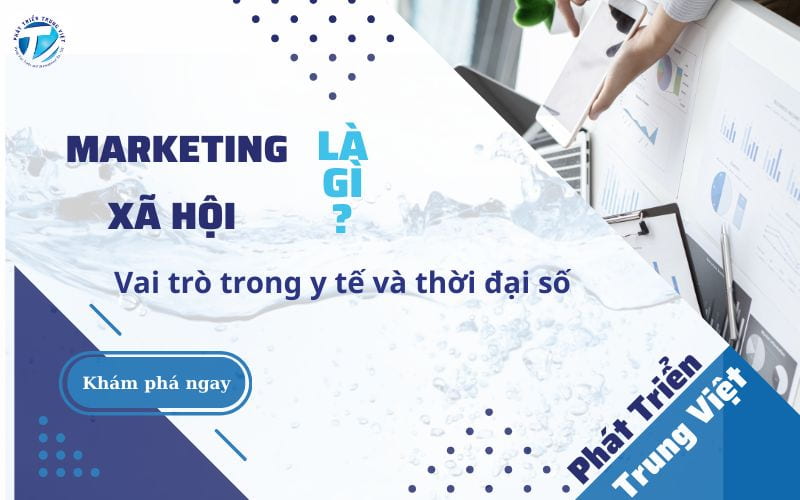 Marketing xã hội là gì? Vai trò trong y tế và thời đại số